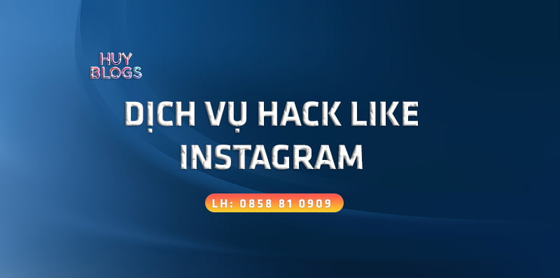 Dịch vụ hack like Instagram hiệu quả nhanh chóng an toàn
